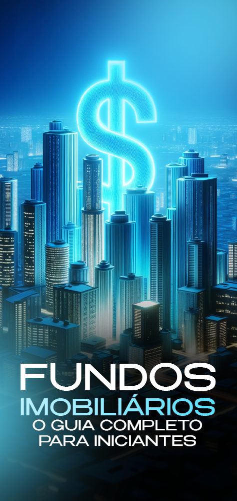 FUNDOS IMOBILIÁRIOS - O GUIA COMPLETO