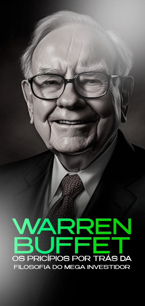 WARREN BUFFET - OS PRICÍPIOS POR TRÁS DA FILOSOFIA DO MEGA INVESTIDOR