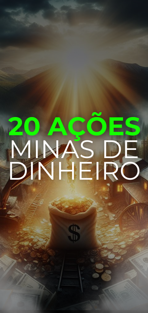 20 AÇÕES QUE SÃO MINAS DE DINHEIRO