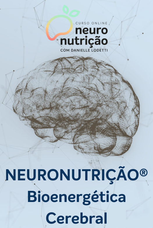 Neuronutrição® - Bioenergética Cerebral e Neurotransmissores