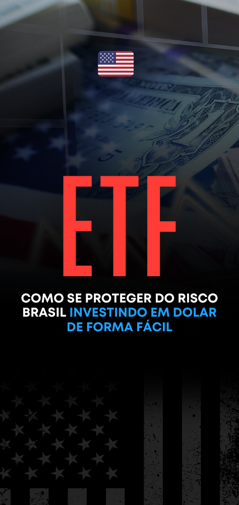ETF: COMO SE PROTEGER DO RISCO BRASIL INVESTINDO EM DOLAR DE FORMA FÁCIL