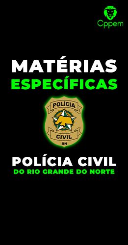 MATÉRIAS ESPECÍFICAS | POLÍCIA CIVIL DO RIO GRANDE DO NORTE - PCRN