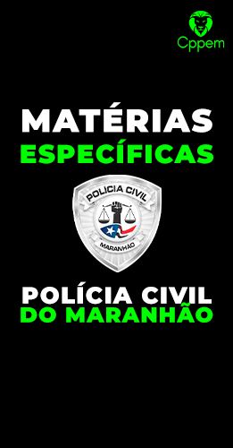 MÁTERIAS ESPECÍFICAS | POLÍCIA CIVIL DO MARANHÃO - PCMA