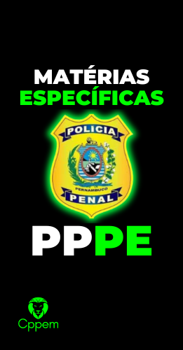 MATÉRIAS ESPECÍFICAS | POLÍCIA PENAL DE PERNAMBUCO - PPPE
