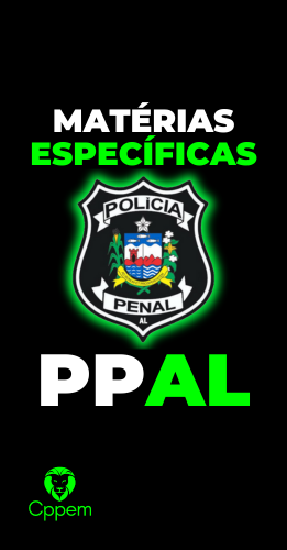 MATÉRIAS ESPECÍFICAS | POLÍCIA PENAL DE ALAGOAS - PPAL
