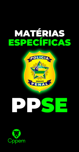 MATÉRIAS ESPECÍFICAS | POLÍCIA PENAL DE SERGIPE - PPSE