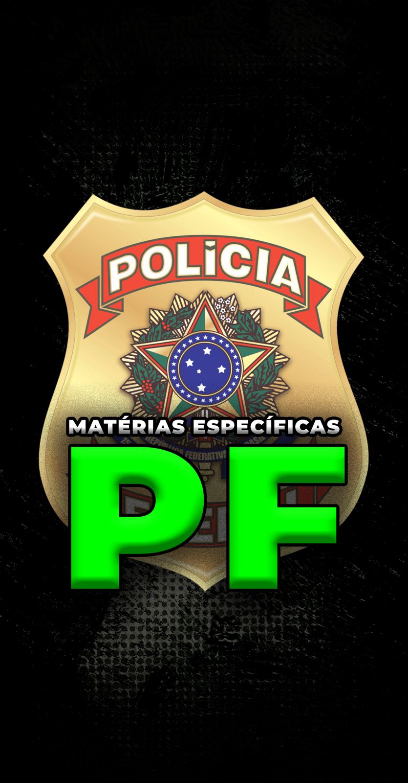 MATÉRIAS ESPECÍFICAS | POLÍCIA FEDERAL - PF