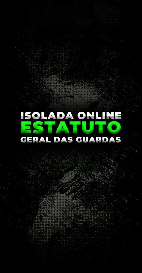 ISOLADA ONLINE | ESTATUTO GERAL DAS GUARDAS