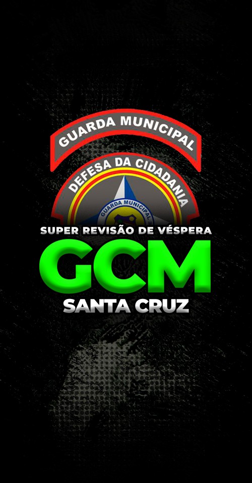 SUPER REVISÃO DE VÉSPERA | GCM SANTA CRUZ