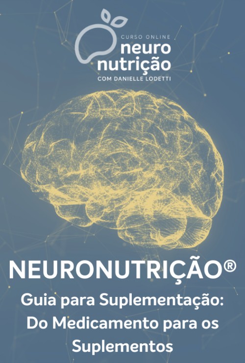 Neuronutrição® - Guia para Suplementação: do Medicamento para o Suplemento