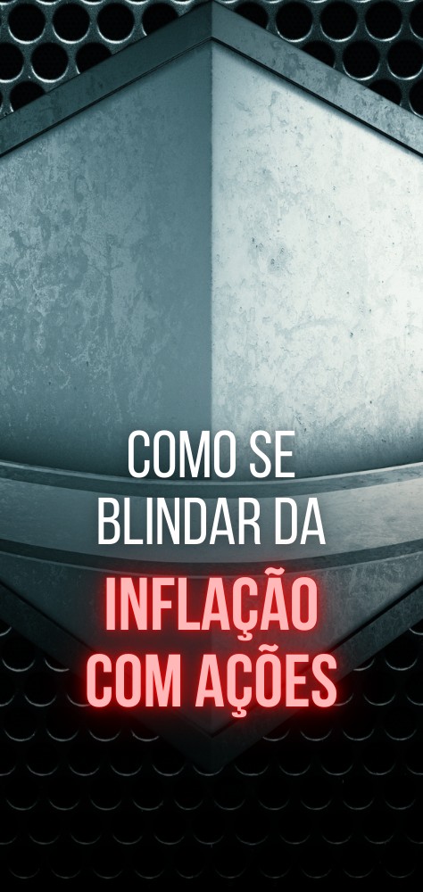 Como se blindar da inflação com ações