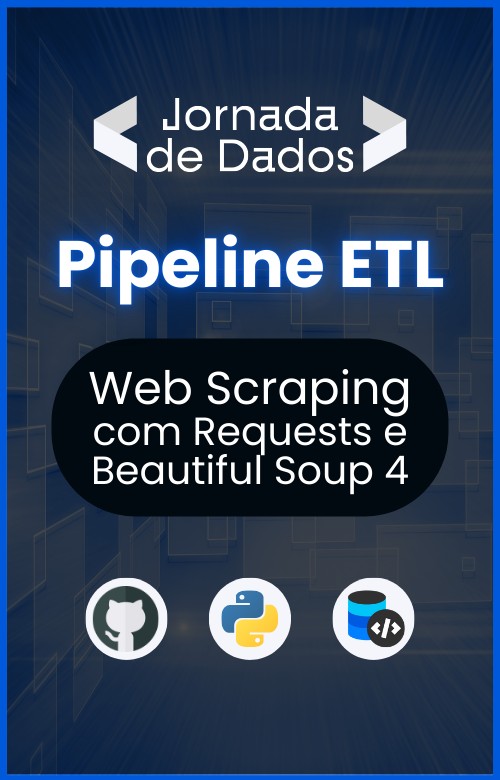 Pipeline ETL - Web Scraping com Requests e Beautiful Soup 4 | Python, SQL e Github |