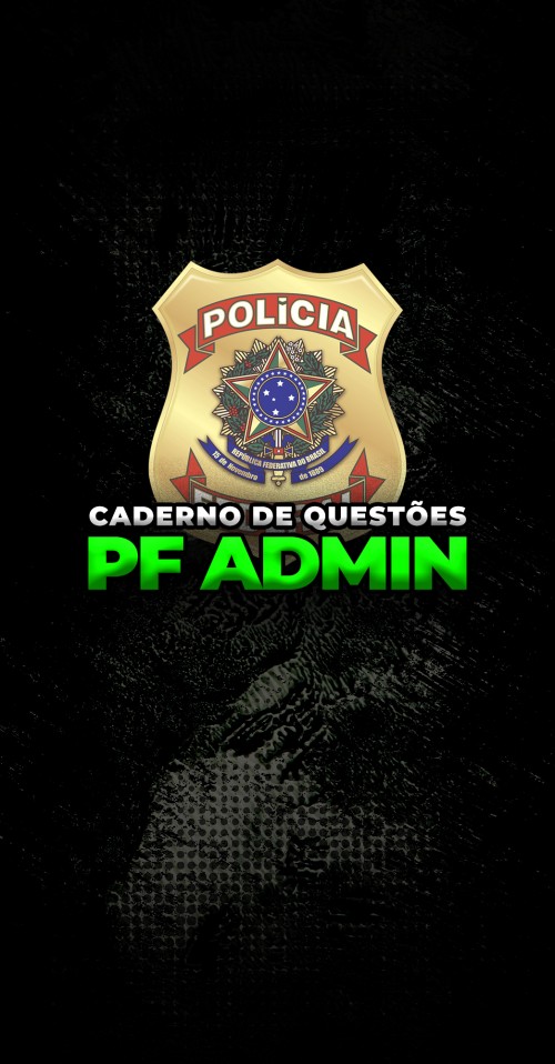 CADERNO DE QUESTÕES | POLICIA FEDERAL ADMINISTRATIVO - PF ADM