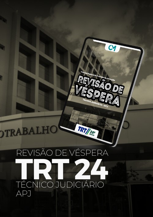 TRT MS - Revisão de Véspera (Técnico Judiciário - Agente da Polícia Judicial)