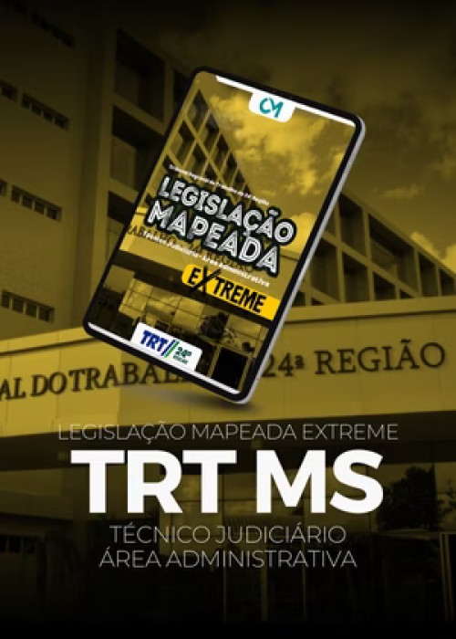 Legislação Mapeada Extreme - TRT MS - Técnico Judiciário - Área Administrativa