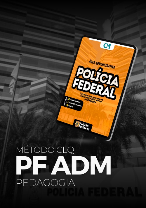 PF Administrativo - Método CLQ (Técnico em Assuntos Educacionais - Pedagogia)