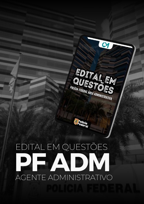 PF ADM - Edital em Questões (Agente Administrativo)