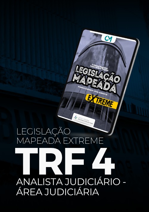 TRF 4 - Legislação Mapeada Extreme (Analista Judiciário - Área Judiciária)