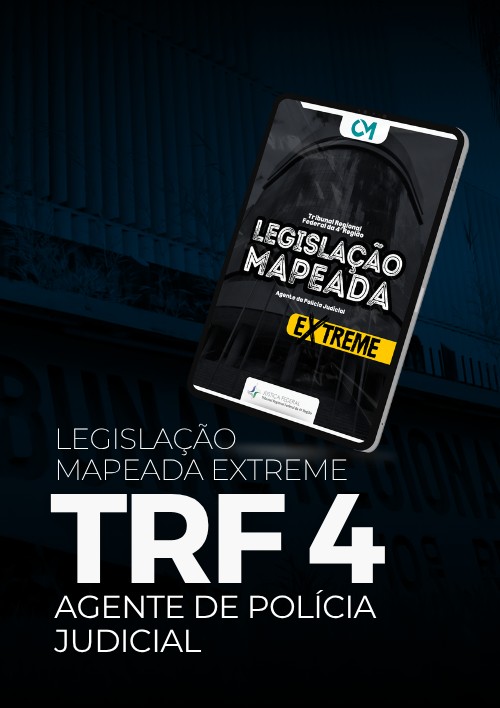 TRF 4 - Legislação Mapeada Extreme (Técnico Judiciário - Agente da Polícia Judicial)