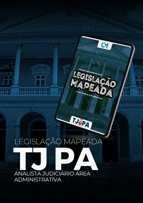 TJPA - Legislação Mapeada (Analista Judiciário – Área Administrativa)