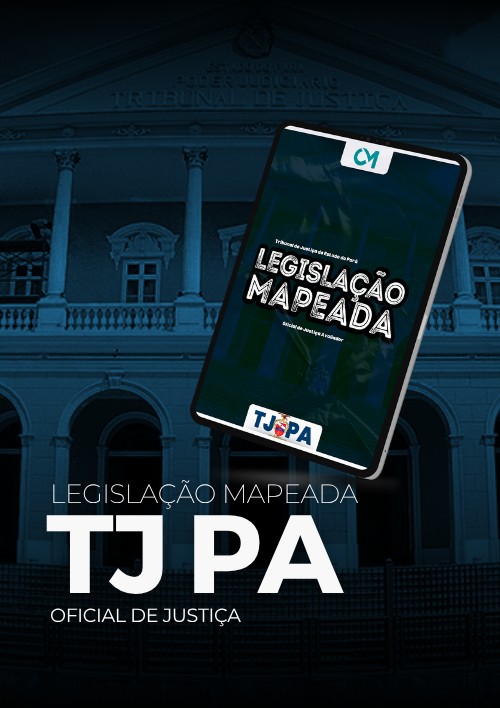 TJPA - Legislação Mapeada (Oficial de Justiça Avaliador)