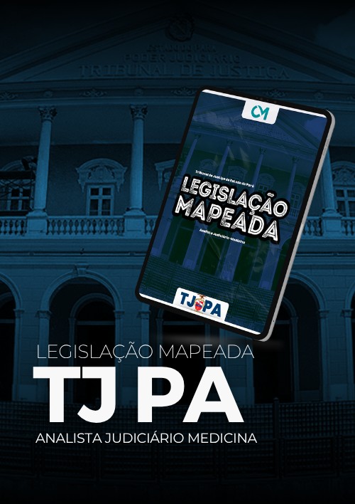 TJPA - Legislação Mapeada (Analista Judiciário – Especialidade: Medicina)