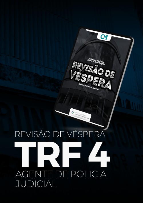 TRF 4 - Revisão de Véspera (Agente da Polícia Judicial)