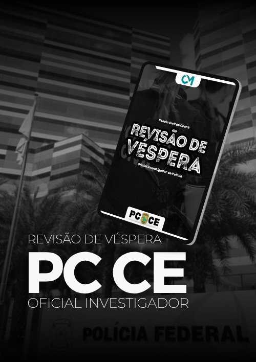 PCCE - Revisão de véspera (Oficial Investigador de Polícia)
