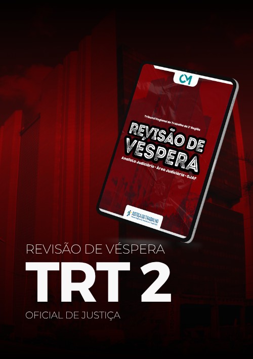 TRT2 - Revisão de véspera (Analista Juciário Área Oficial De Justiça Avaliador Federal)