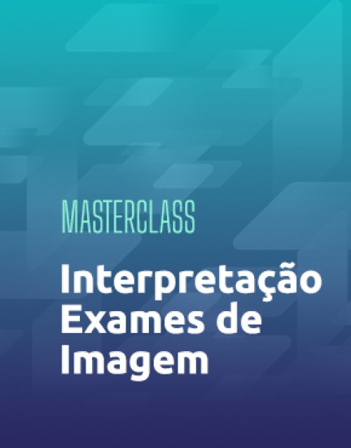 [Masterclass] Interpretação de Exames de Imagem
