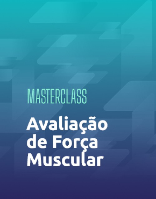 [Masterclass] Avaliação da Força Muscular