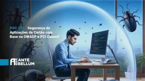 DSO 131 - Turma ASAPCARD - Segurança de Aplicações de Cartão com Base na OWASP e PCI Council