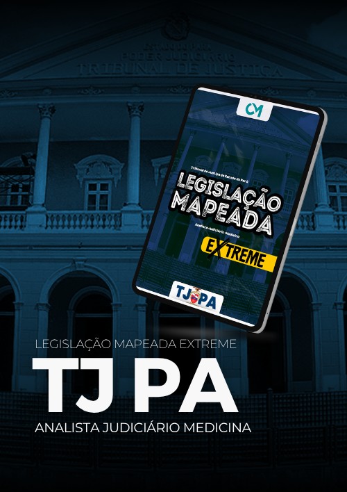 TJPA - Legislação Mapeada Extreme (Analista Judiciário – Especialidade: Medicina)