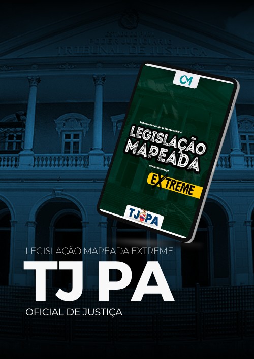 TJPA - Legislação Mapeada Extreme (Oficial de Justiça Avaliador)