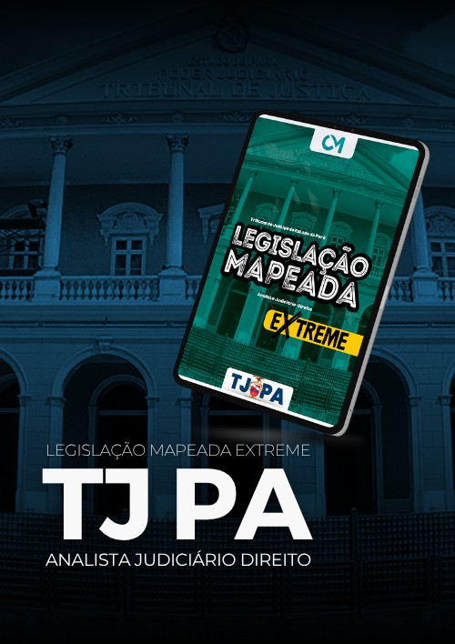 TJPA - Legislação Mapeada Extreme (Analista Judiciário - Direito)