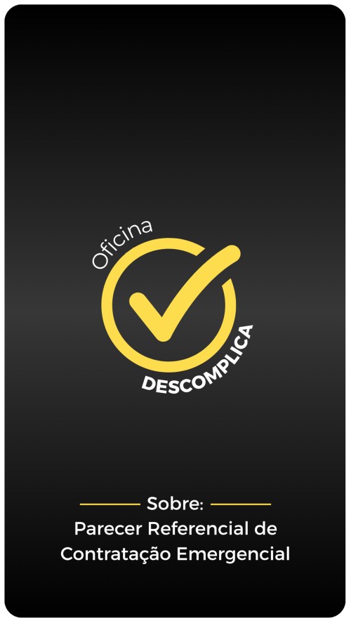 Oficina Descomplica: Parecer Referencial de Contratação Emergencial