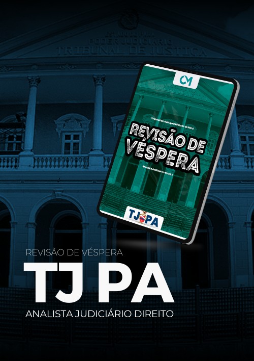 TJPA - Revisão de véspera - Analista Judiciário Especialidade Direito