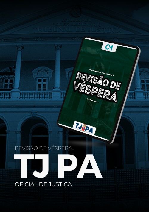 TJPA - Revisão de véspera - Oficial de Justiça Avaliador