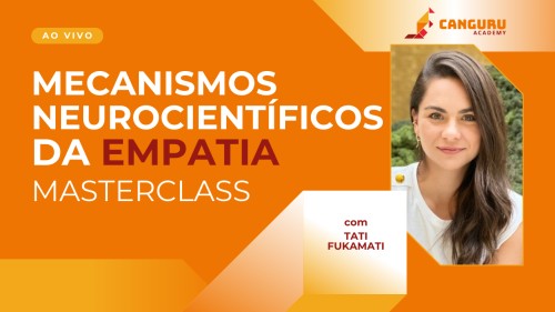 Masterclass | Mecanismo Neurocientíficos da empatia |Tati Fukamati