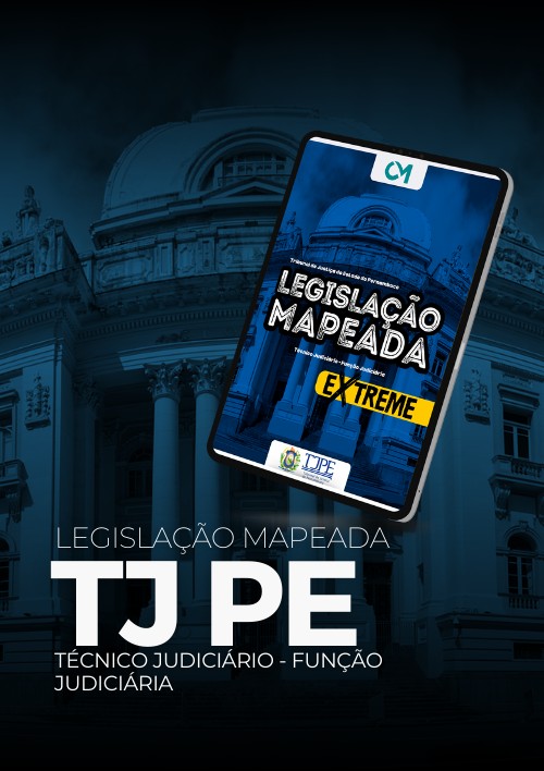 TJPE - Legislação Mapeada Extreme - (Técnico Judiciário – Judiciária)