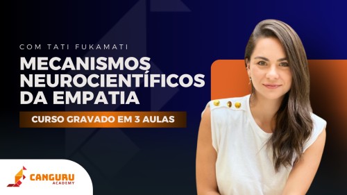 Curso Gravado | Mecanismos Neurocientíficos da empatia |Tati Fukamati