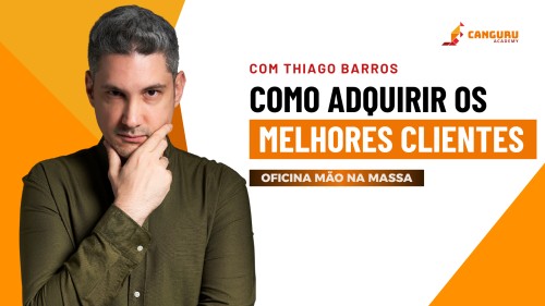 Oficina Mão na Massa | Como adquirir os melhores clientes | Thiago Barros