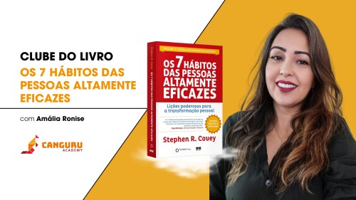 Grupo de Leitura | Os 7 hábitos de pessoas altamente eficazes | Amália Ronise
