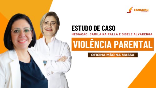 Oficina mão na Massa | Estudo de caso | Violência Parental | Camila Kairalla e Gisele Alvarenga