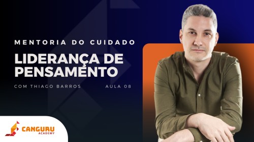 Mentoria do Cuidado | Liderança de Pensamento | Thiago Barros