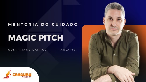 Mentoria do Cuidado | Magic Pitch | Thiago Barros