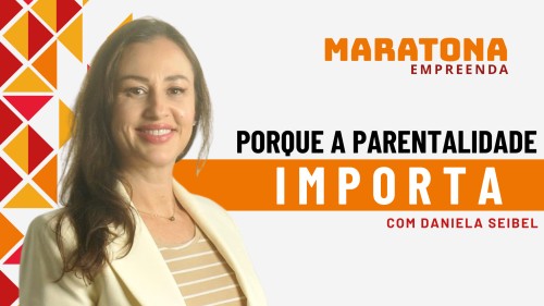 Porque a parentalidade Importa | Daniela Seibel