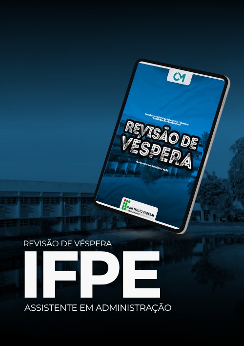 IFPE - Revisão de Véspera (Assistente em Administração)