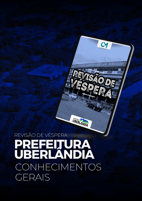 Prefeitura de Uberlândia - Revisão de Véspera (Conhecimentos Gerais Nível Superior)