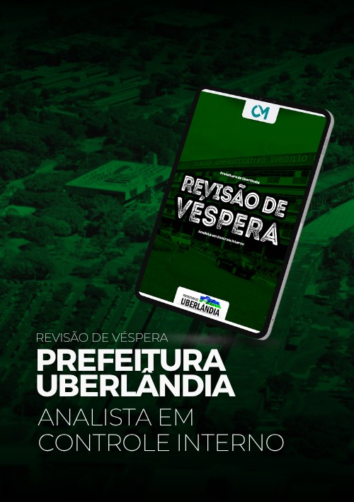 Prefeitura de Uberlândia - Revisão de Véspera (Analista de Controle Interno)